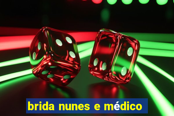 brida nunes e médico
